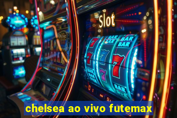 chelsea ao vivo futemax